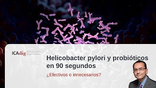 ICAdig en breve Helicobacter pylori y probióticos [upl. by Nagorb704]