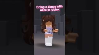 Doing e dance with Aliceroblox robloxedit edance [upl. by Aiveneg]