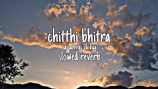 chitthi bhitrasajjan raj vaidyaslowed reverb [upl. by Nelluc848]