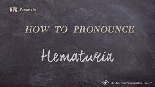 How to Pronounce Hematuria Real Life Examples [upl. by Nikoletta]