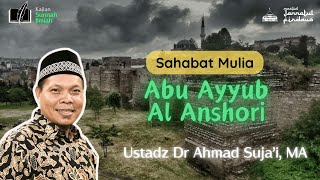 🔴LIVE quotSahabat Mulia Abu Ayyub Al Anshoriquot  Ustadz Dr Ahmad Sujai MA [upl. by Naved]