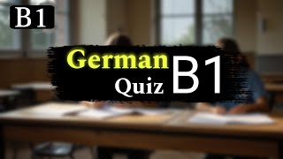 Test Your German B1  German B1 Quiz  B1 Test [upl. by Tonia]