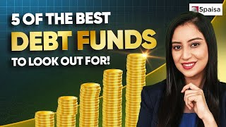 Top 5 Debt Funds for Short amp Long Term Investment  5 of the Best Debt Funds to Invest in 2024 [upl. by Aineval89]