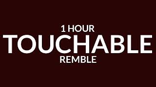 Remble  Touchable 1 Hour [upl. by Anatnas]