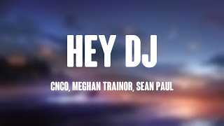 Hey DJ  CNCO Meghan Trainor Sean Paul Lyrics Video [upl. by Waiter982]