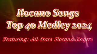 Ilocano Songs Top 40 Medley 2024 Featuring All Stars Ilocano Singers [upl. by Ellette]