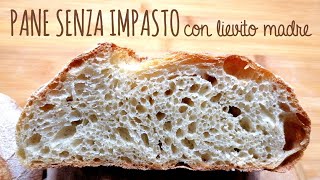 PANE SENZA IMPASTO con lievito madre [upl. by Aurlie441]