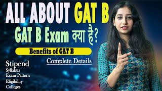 All about GAT B II GAT B exam Kya Hai Complete Information II Stipend I Syllabus I Benefits [upl. by Kcered]