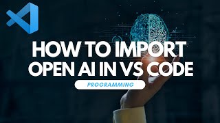 How To Import OpenAI In Visual Studio Code [upl. by Cheri]