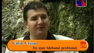 Calin Crisan  Eu sunt barbatul problema [upl. by Gnart938]