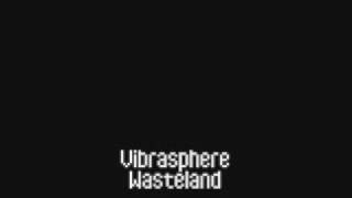 Vibrasphere  Wasteland [upl. by Goodspeed]