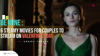 Be Mine 6 Steamy Movies for Couples to Stream on Valentine’s Day Adams Verses  Valentineday 💖 [upl. by Ariamoy620]