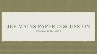 JEE MAINS 27JAN 2024 2NDF SHIFT8 TO 15  Part 2  Paper Discussion [upl. by Zebulen648]