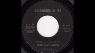 Roger Alan Lasswell  Goldwater in 64 [upl. by Aetnahc]