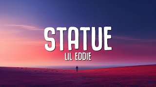 Lil Eddie  Statue Lyrics [upl. by Gaskins472]