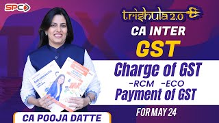 GST CHARGE OF GST amp PAYMENT OF TAX REVISIONTRISHULA 20NEW SYLLABUS SEP 24  JAN 25CA POOJA DATTE [upl. by Osner]