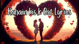 Kahain Kis Se🎵 OST Lyrics  Subhan Awan  Washma Fatima  Singer Nish Ashar  HUM TV [upl. by Zoubek185]