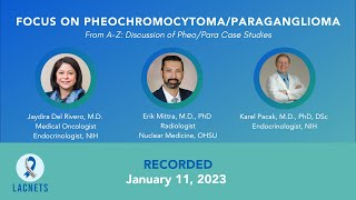 quotFocus on Pheochromocytoma and Paragangliomaquot  Jan 2023 LACNETS Educational Event [upl. by Akemrej942]