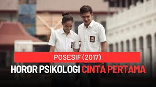 Cinta Pertama Yang Bikin Trauma  Review Posesif 2017 [upl. by Schinica]