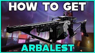 DESTINY 2 How To Get ARBALEST Exotic Linear Fusion Rifle [upl. by Sillert]