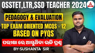 OSSTET LTR SSD Teacher 2024  Pedagogy amp Evaluation  Top MCQs by Sushanta Sir 12 [upl. by Amitaf]