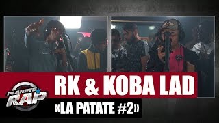 RK amp Koba LaD quotLa Patate 2quot PlanèteRap [upl. by Paradies]