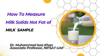 How to Measure Milk Solids Not Fat MNSF of Milk Samples  Dr M Issa Khan [upl. by Egedan]