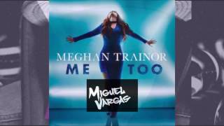 Meghan Trainor  Me Too  Miguel Vargas Official Club Remix [upl. by Kcirdehs]