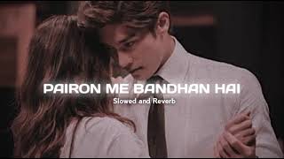 Pairon Me Bandhan Hai  Mohabbatein  Slowed and Reverb lofi slowedandreverb [upl. by Ludlow]