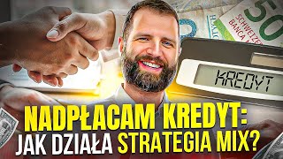 Nadpłacanie kredytu hipotecznego  STRATEGIA MIX lepsza niż skracanie okresu lub zmniejszanie raty [upl. by Akinna]