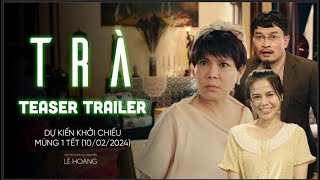 Teaser Trailer  Trà  Beta Cinemas  Khởi chiếu mùng 1 Tết 2024 [upl. by Raama]