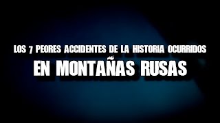 Los 7 peores accidentes de la historia ocurridos en montañas rusas [upl. by Nievelt]