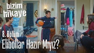 Elibollar hazır mıyız  Bizim Hikaye 8 Bölüm [upl. by Seuqcaj647]