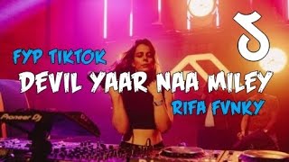 DJ DEVIL YAAR NAA MILEY FYP TIKTOK‼️ REMIX FULL BASS Rifa Fvnky Nwrmxx [upl. by Jesh]