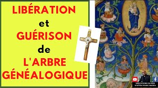 LIBÉRATION et GUÉRISON de LARBRE GÉNÉALOGIQUE [upl. by Ilrebmik968]