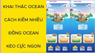 KHAI THÁC OCEAN  CÁCH KIẾM NHIỀU ĐỒNG OCEAN  KÈO CỰC NGON [upl. by Favin524]