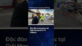 Độc đáo trang phục tại Giải Marathon VTV LPBank [upl. by Paapanen]