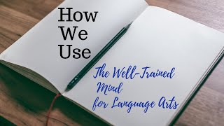 How We Use The WellTrained Mind Language Arts [upl. by Repsag521]