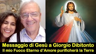 Messaggio di Gesù a Giorgio Dibitonto sul Fuoco Divino che purificherà il pianeta per l’uomo nuovo [upl. by Atterahs]