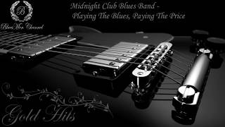 Midnight Club Blues Band  Playing The Blues Paying The Price  BluesMen Channel Music  BLUES [upl. by Anair656]