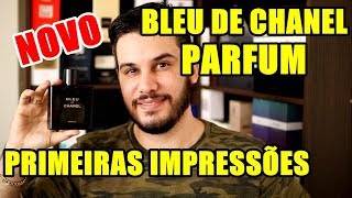 NOVO BLEU DE CHANEL PARFUM  PRIMEIRAS IMPRESSÕES [upl. by Ursuline]