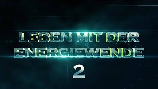 Leben mit der Energiewende 2  100 regenerativ  Der Film [upl. by Alegre]