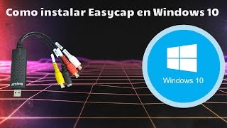 Como instalar Easycap en Windows 10  Celulares y Tutoriales [upl. by Ingemar]