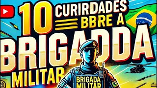 10 CURIOSIDADES SOBRE A BRIGADA MILITAR  BMRS [upl. by Wolfie]