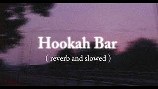 Hookah Bar song  reverb and slowed [upl. by Saddler700]