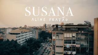 Aline Frazão  Susana ft Toty SaMed [upl. by Johansen]