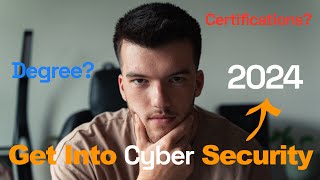 How to Get Into CYBER SECURITY in 2024 DEGREE or CERTS [upl. by Beaner375]