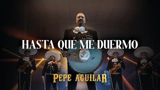 Pepe Aguilar  Hasta Que Me Duermo Video Oficial [upl. by Toomin]