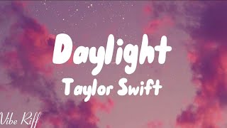 Taylor SwiftDaylightlyrics [upl. by Kauslick]