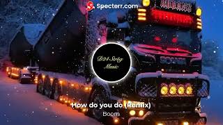 Boom How do you do Bass Boosted Remix [upl. by Lamaaj190]